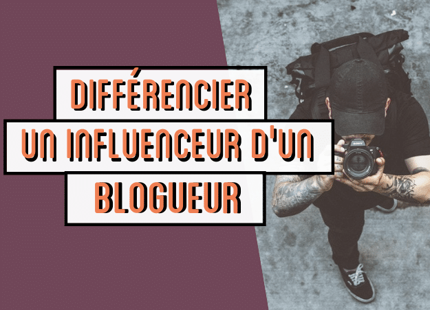 Comment différencier un influenceur d’un blogueur ?