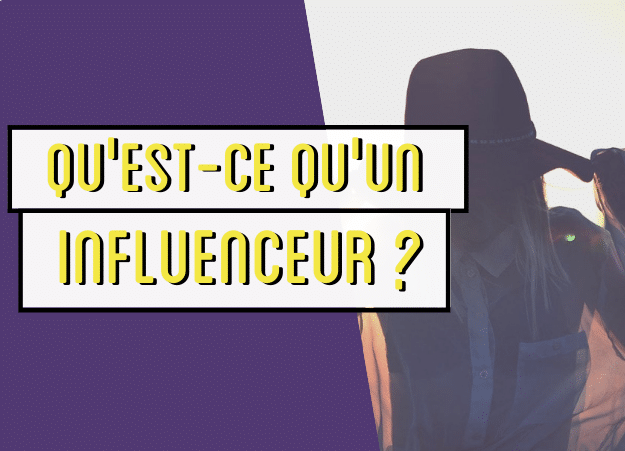 Qu’est-ce qu’un influenceur et comment le reconnaître ?