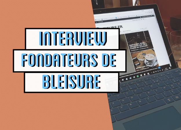 Interviews des fondateurs du blog Bleisure