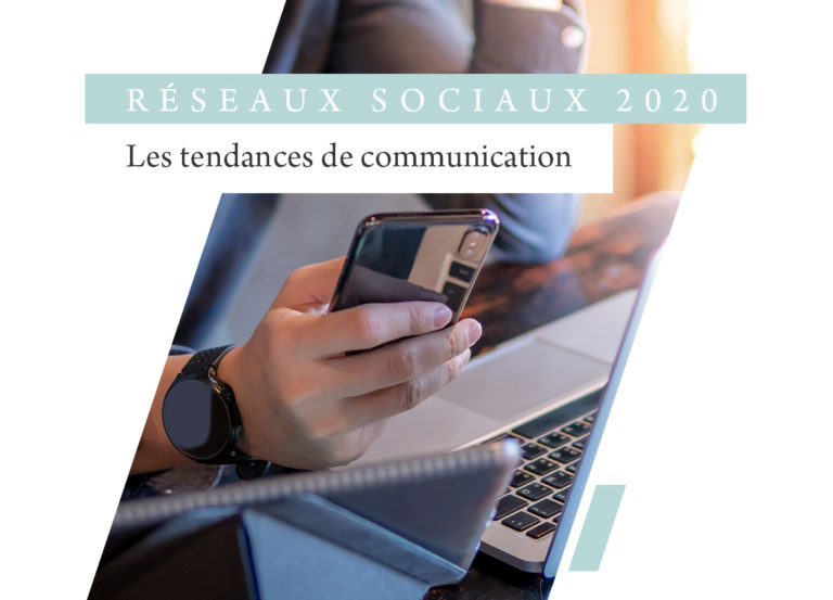 Les tendances de communication sur les réseaux sociaux pour 2020