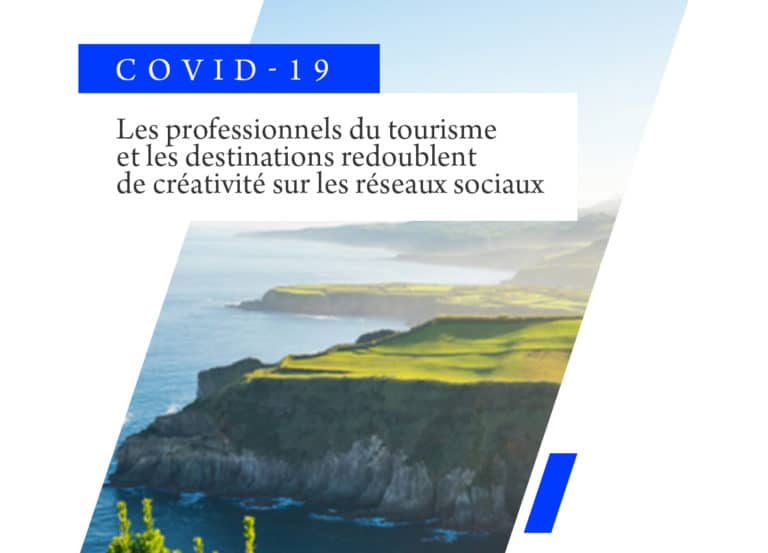Covid-19 : les professionnels du tourisme et les destinations redoublent de créativité sur les réseaux sociaux