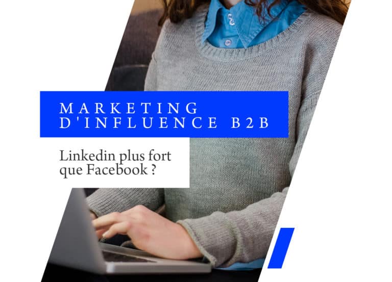 Marketing d’influence B2B : Linkedin plus fort que Facebook ?