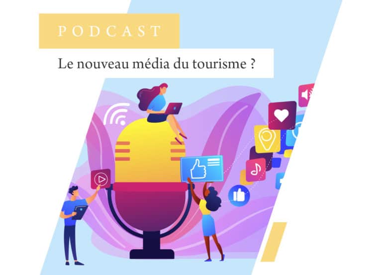 Les Podcasts dans le tourisme, nouvelle opportunité pour les marques et destinations ?