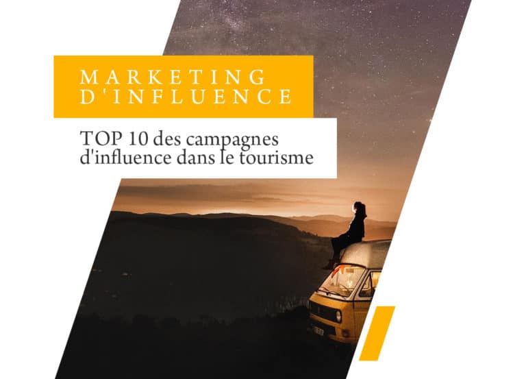 Top 10 des campagnes d’influence dans le tourisme