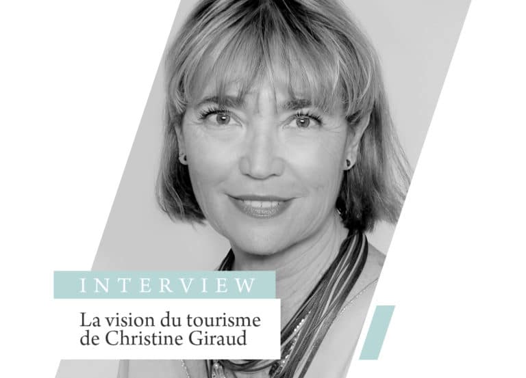 Interview : La vision du Tourisme de Christine Giraud