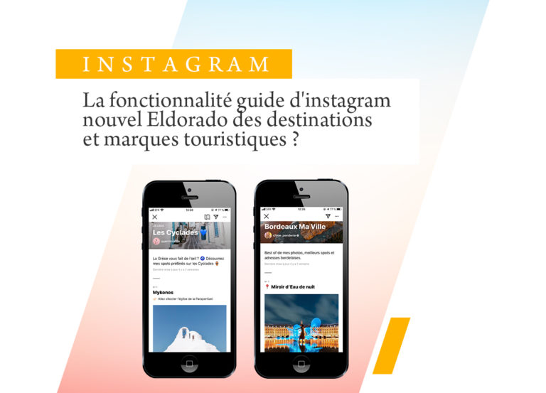 La fonctionnalité guide d’Instagram : Nouvel Eldorado des destinations et marques touristiques ?