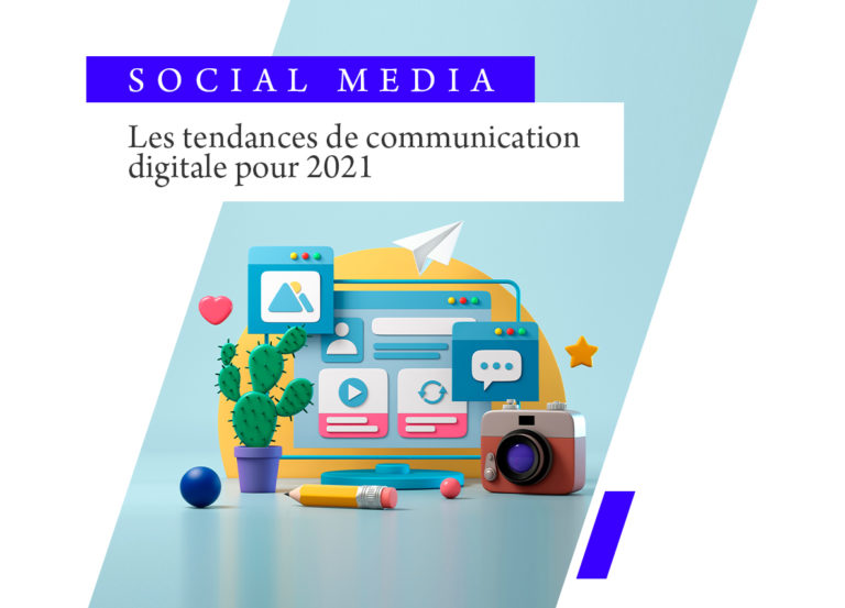 Les tendances de communication digitale pour 2021