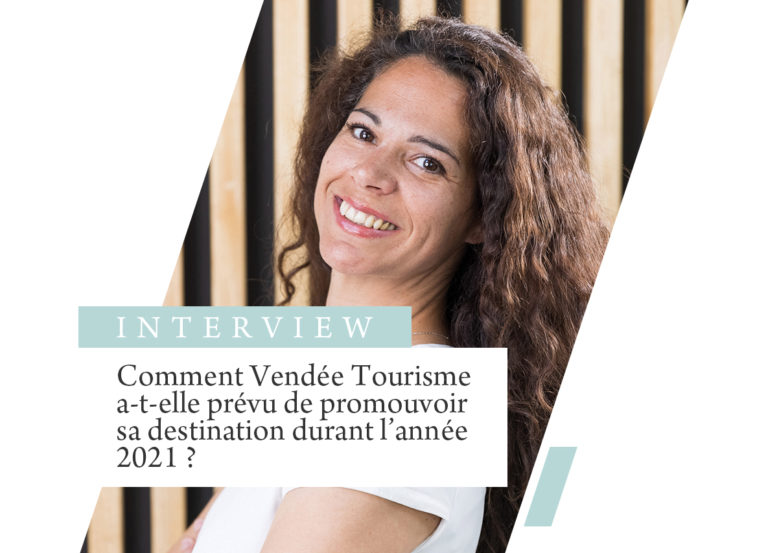 Vendée Tourisme : Comment la destination a-t-elle prévu de se promouvoir durant l’année 2021 ?