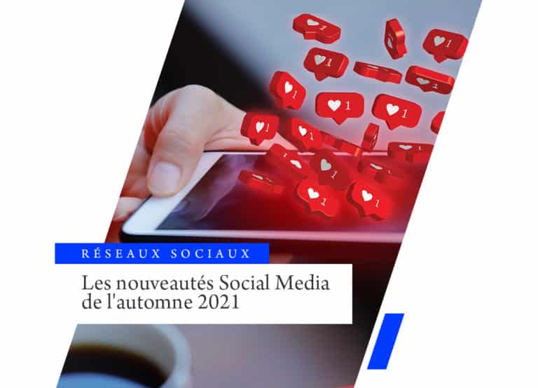 Les nouveautés Social Media de l’automne 2021