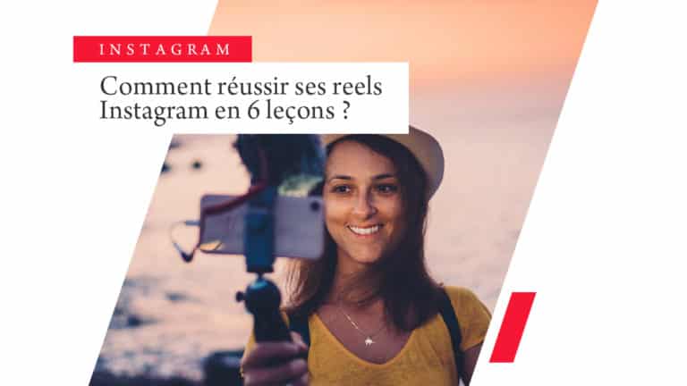 Comment réussir ses Reels Instagram en 6 leçons ?