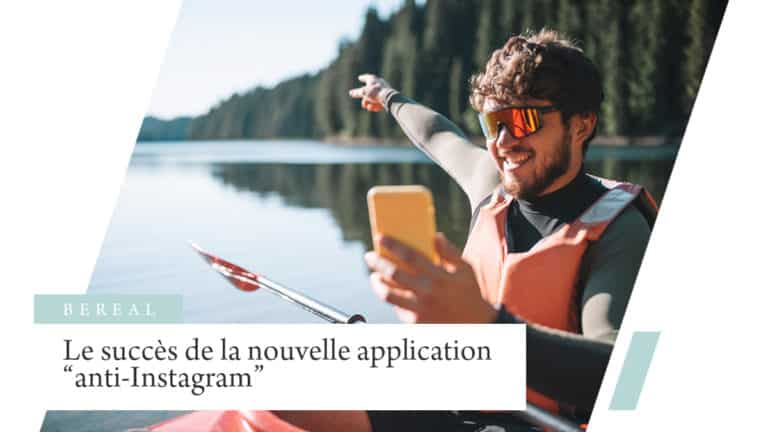 BEREAL – LE SUCCÈS DE LA NOUVELLE APPLICATION « ANTI-INSTAGRAM »