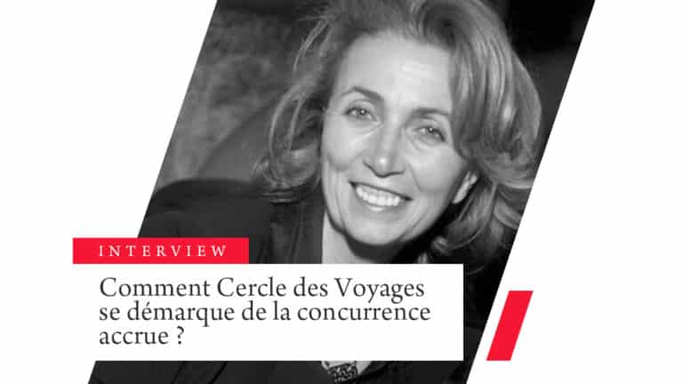 Comment Cercle des Voyages se démarque de la concurrence accrue ? 