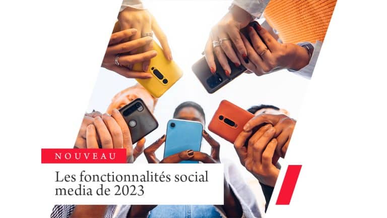 Les fonctionnalités social media de 2023