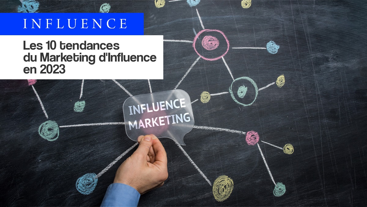 Les 10 tendances du marketing d’influence pour 2023