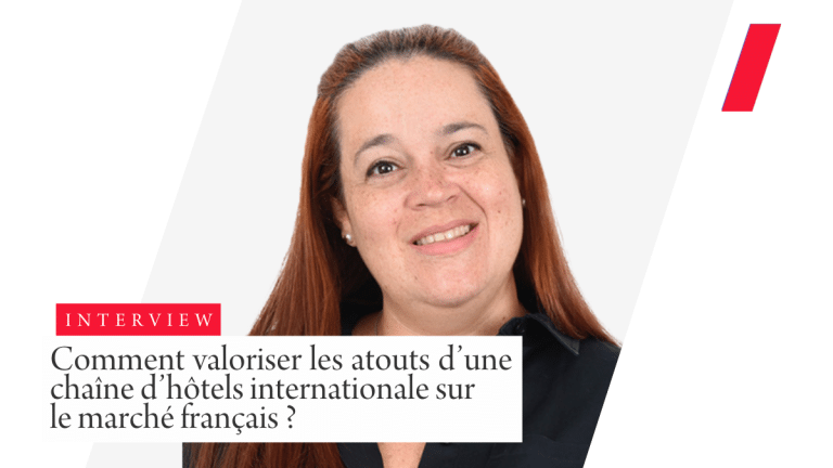 Comment valoriser les atouts d’une chaîne d’hôtels internationale sur le marché français ?