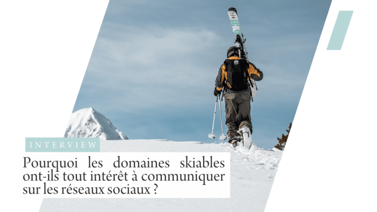 Pourquoi les domaines skiables ont-ils tout intérêt à communiquer sur les réseaux sociaux ?