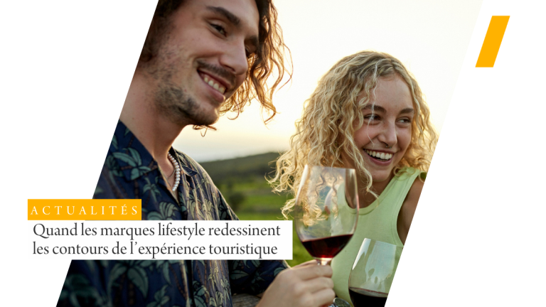 Quand les marques lifestyle redessinent les contours de l’expérience touristique