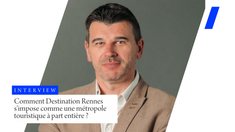 Rennes, porte d&rsquo;entrée de la Bretagne : comment Destination Rennes s&rsquo;impose comme une métropole touristique à part entière ?